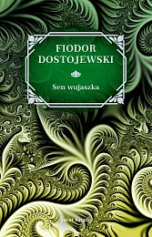 Sen wujaszkaFiodor Dostojewski Sen wujaszkaFiodor Dostojewski