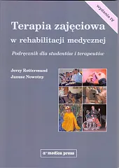 Terapia zajęciowa w rehabilitacji medycznej. Podręcznik dla studentów i terapeutów Terapia zajęciowa w rehabilitacji medycznej. Podręcznik dla studentów i terapeutów