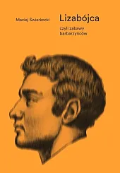 Lizabójca, czyli zabawy barbarzyńcówMaciej Świerkocki Lizabójca, czyli zabawy barbarzyńcówMaciej Świerkocki