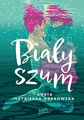 Biały szumAgata Czykierda-Grabowska