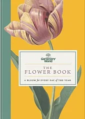 Gardeners’ World: The Flower Book Gardeners’ World: The Flower Book