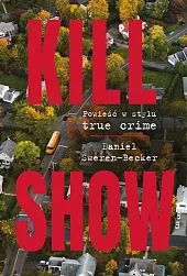 Kill ShowDaniel Sweren-Becker Kill ShowDaniel Sweren-Becker