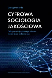 Cyfrowa socjologia jakościowaGrzegorz Bryda
