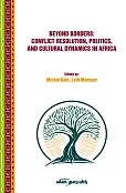 Beyond Borders: Conflict Resolution, Politics, and Cultural Dynamics in Africa