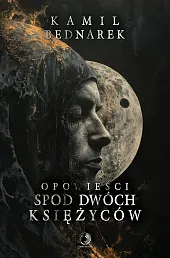 Opowieści spod dwóch księżycówKamil Bednarek