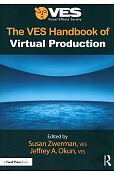 The VES Handbook of Virtual Production The VES Handbook of Virtual Production