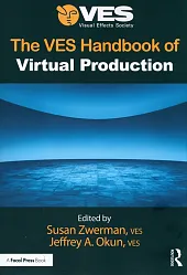 The VES Handbook of Virtual ProductionSusan Zwerman The VES Handbook of Virtual ProductionSusan Zwerman