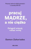 Pracuj mądrze, a nie ciężko Pracuj mądrze, a nie ciężko