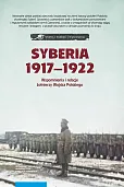 Syberia 1917-1922 we wspomnieniach i relacjach żołnierzy Wojska Polskiego Syberia 1917-1922 we wspomnieniach i relacjach żołnierzy Wojska Polskiego