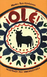 Ole! Hiszpania dla dociekliwychMonika Bień-Königsman