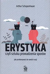 Erystyka czyli sztuka prowadzenia sporówArthur Schopenhauer Erystyka czyli sztuka prowadzenia sporówArthur Schopenhauer