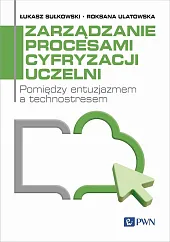 Zarządzanie procesami cyfryzacji uczelniŁukasz Sułkowski Zarządzanie procesami cyfryzacji uczelniŁukasz Sułkowski