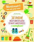 Montessori sam odkrywaj świat Już umiem! Moja pierwsza książka do nauki samodzielności Montessori sam odkrywaj świat Już umiem! Moja pierwsza książka do nauki samodzielności