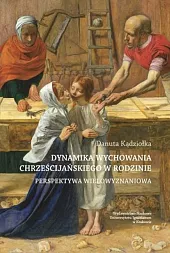 Dynamika wychowania chrześcijańskiego w rodzinie