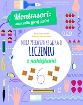 Montessori sam odkrywaj świat Moja pierwsza książka o liczeniu z naklejkami