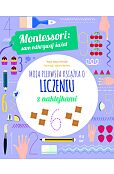 Montessori sam odkrywaj świat Moja pierwsza książka o liczeniu z naklejkami Montessori sam odkrywaj świat Moja pierwsza książka o liczeniu z naklejkami