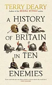 A History of Britain in Ten Enemies A History of Britain in Ten Enemies