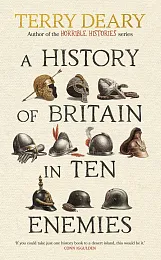 A History of Britain in Ten,Terry Deary A History of Britain in Ten,Terry Deary