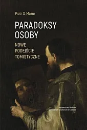 Paradoksy osoby Nowe podejście tomistyczne Paradoksy osoby Nowe podejście tomistyczne
