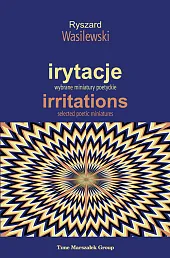 Irytacje. Wybrane miniatury poetyckieRyszard Wasilewski Irytacje. Wybrane miniatury poetyckieRyszard Wasilewski