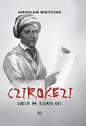 Czirokezi Ludzie na Szlaku ŁezJarosław Wojtczak
