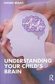 Understanding Your Child's Brain Understanding Your Child's Brain
