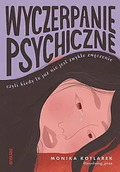 Wyczerpanie psychiczneMonika Kotlarek