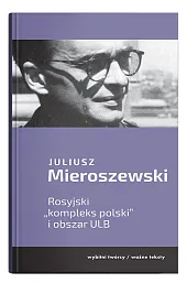 Rosyjski kompleks Polski i obszar ULBJuliusz Mieroszewski