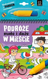 Malowanka z pisakiem wodnym. Podróże małe i duże. W mieście