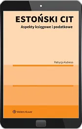 Estoński CIT. Aspekty księgowe i podatkowe + SZKOLENIE ONLINE Estoński CIT. Aspekty księgowe i podatkowe + SZKOLENIE ONLINE