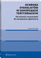 Ochrona sygnalistów w samorządzie terytorialnym. Od wolności wypowiedzi do zarządzania zgodnością 