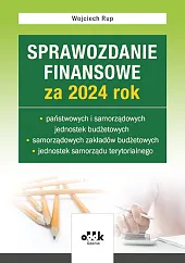 Sprawozdanie finansowe za 2024 rok państwowych i samorządowych jed. budżetowych, samorządowych zakła