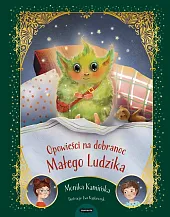Opowieści na dobranoc Małego LudzikaMonika Kamińska Opowieści na dobranoc Małego LudzikaMonika Kamińska