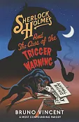 Sherlock Holmes and Case of the Trigger Warning