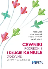 Cewniki pośrednie i długie kaniule dożylne,Maciej Latos Cewniki pośrednie i długie kaniule dożylne,Maciej Latos