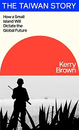 The Taiwan StoryKerry Brown
