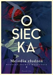 Melodia złudzeń Wiersze prawie wszystkie Tom 3