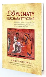 Dylematy eucharystyczneMarek Piotrowski