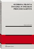 Ochrona prawna świadka w polskim procesie karnym  Ochrona prawna świadka w polskim procesie karnym