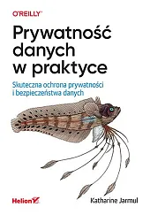 Prywatność danych w praktyce. Skuteczna ochrona,Jarmul Katharine