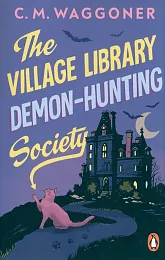 The Village Library Demon Hunting SocietyM.C. Waggoner