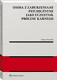 Osoba z zaburzeniami psychicznymi jako uczestnik procesu karnego Osoba z zaburzeniami psychicznymi jako uczestnik procesu karnego