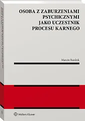 Osoba z zaburzeniami psychicznymi jako uczestnik procesu karnego Osoba z zaburzeniami psychicznymi jako uczestnik procesu karnego