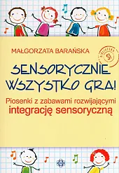Sensorycznie wszystko graMałgorzata Barańska Sensorycznie wszystko graMałgorzata Barańska