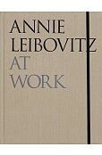 Annie Leibovitz At Work Annie Leibovitz At Work