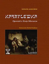 Kasrylewka. Opowieść o Tewje MleczarzuAlejchem Szolem