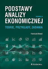 Podstawy analizy ekonomicznej. Teorie, przykłady, zadaniaFranciszek Bławat Podstawy analizy ekonomicznej. Teorie, przykłady, zadaniaFranciszek Bławat