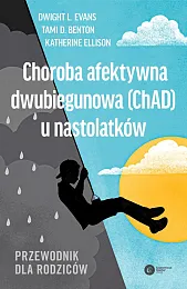 Choroba afektywna dwubiegunowa (ChAD) u nastolatkówDwight Evans Choroba afektywna dwubiegunowa (ChAD) u nastolatkówDwight Evans