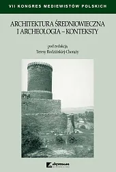 Architektura średniowieczna i archeologia Konteksty Architektura średniowieczna i archeologia Konteksty