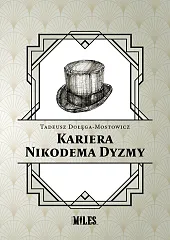 Kariera Nikodema DyzmyTadeusz Dołęga-Mostowicz Kariera Nikodema DyzmyTadeusz Dołęga-Mostowicz